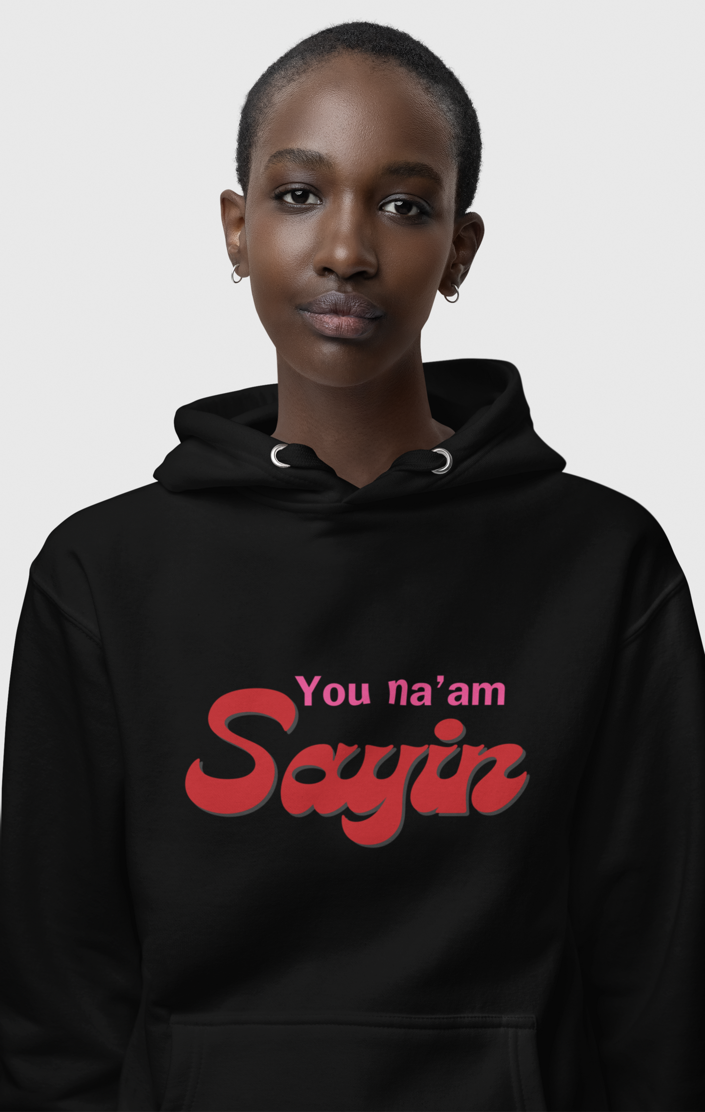 YOU NA'AM SAYIN UNISEX HOODIE