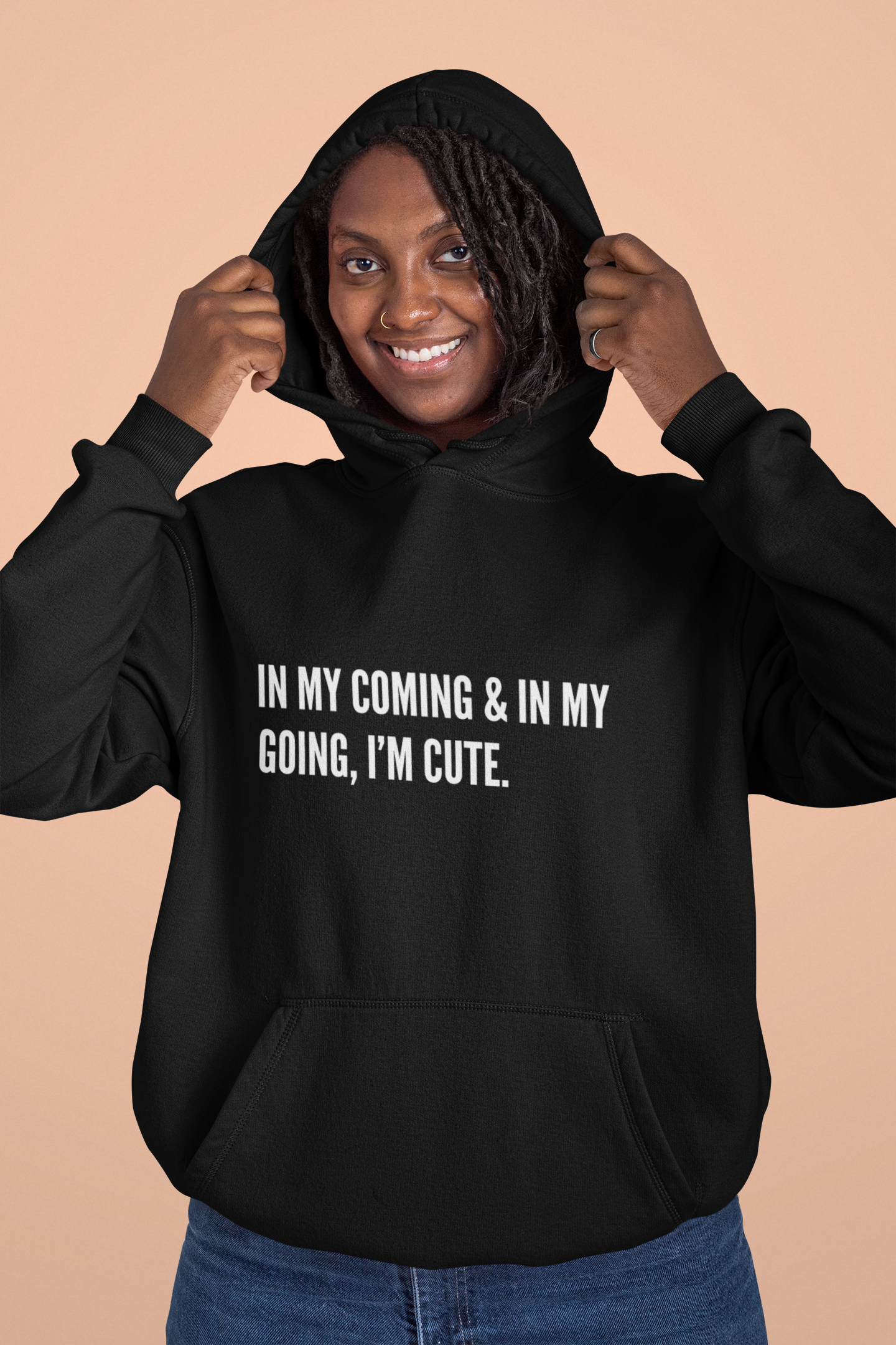 IN MY COMING & IN MY GOING IM CUTE Unisex Hoodie