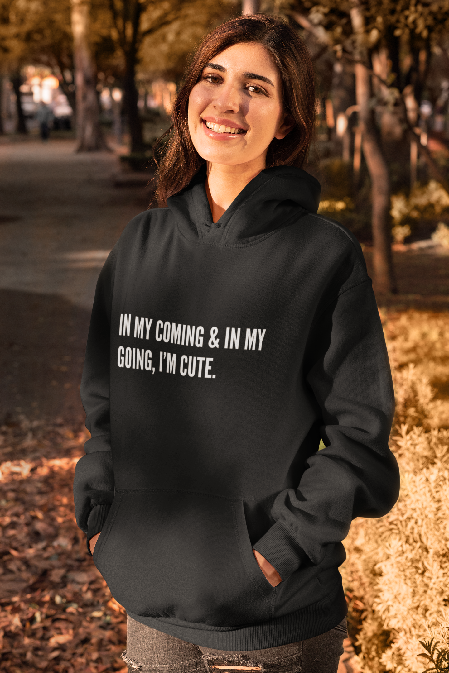 IN MY COMING & IN MY GOING IM CUTE Unisex Hoodie